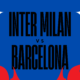 inter milan vs barcelona